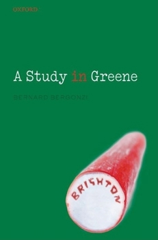 Hardcover A Study in Greene: Graham Greene and the Art of the Novel Book