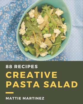 Paperback 88 Creative Pasta Salad Recipes: I Love Pasta Salad Cookbook! Book