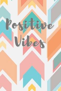 Positive Vibes Arrow Journal (Volume 3) - 120 College Ruled Lined Pages - 6” x 9” (Notebook, Diary, Composition Book, Writing Log)