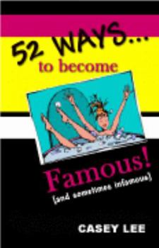 Paperback 52 Ways to Become Famous [And Sometimes Infamous] Book