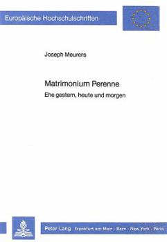 Paperback Matrimonium Perenne: Ehe Gestern, Heute Und Morgen [German] Book