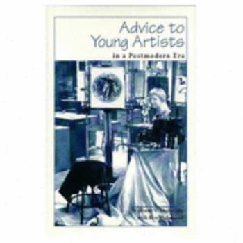 Hardcover Advice to Young Artists in a Postmodern Era Book