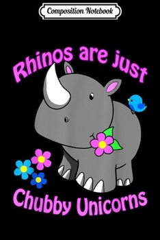 Composition Notebook: Rhinos are just chubby Unicorns cute funny joke Journal/Notebook Blank Lined Ruled 6x9 100 Pages