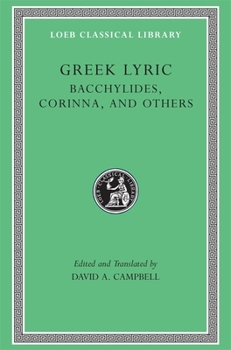 Hardcover Greek Lyric, Volume IV: Bacchylides, Corinna, and Others [Greek, Ancient (To 1453)] Book