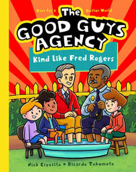 Hardcover The Good Guys Agency: Kind Like Fred Rogers: Boys for a Better World Book