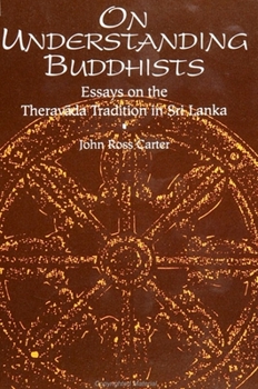 Paperback On Understanding Buddhists: Essays on the Therav&#257;da Tradition in Sri Lanka Book