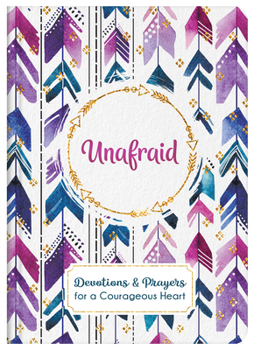 Hardcover Unafraid: Devotions and Prayers for a Courageous Heart Book