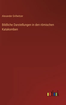 Hardcover Bildliche Darstellungen in den römischen Katakomben [German] Book