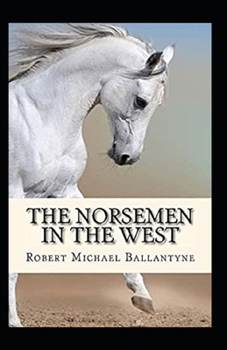 Paperback The Norsemen in the West Illustrated Book