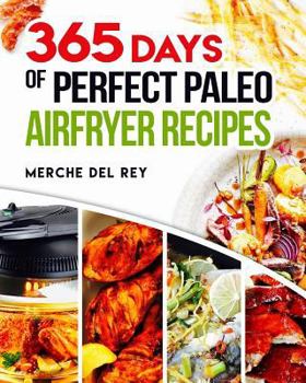 Paperback 365 Days of Perfect Paleo Air Fryer Recipes Book