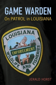 Hardcover Game Warden: On Patrol in Louisiana Book
