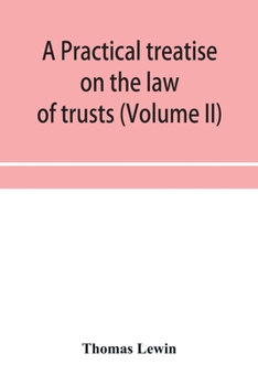 Paperback A practical treatise on the law of trusts (Volume II) Book