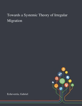 Paperback Towards a Systemic Theory of Irregular Migration Book