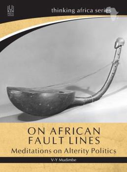 Paperback On African Fault Lines: Meditations on Alterity Politics Book