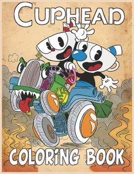 Paperback Cuphead Coloring Book: Plenty Of Beautiful Cuphead Illustrations For Kids To Color And Have Relaxation And Stress Relief Book