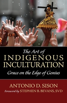 Paperback The Art of Indigenous Inculturation: Grace on the Edge of Genius Book