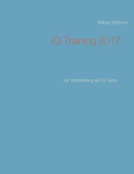 Paperback IQ-Training 2017: zur Vorbereitung auf IQ-Tests [German] Book