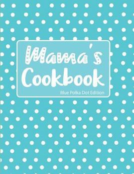 Paperback Mama's Cookbook Blue Polka Dot Edition Book