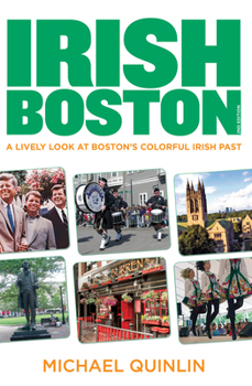 Paperback Irish Boston: A Lively Look at Boston's Colorful Irish Past Book