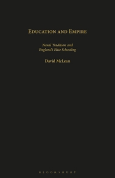 Paperback Education and Empire: Naval Tradition and England's Elite Schooling Book