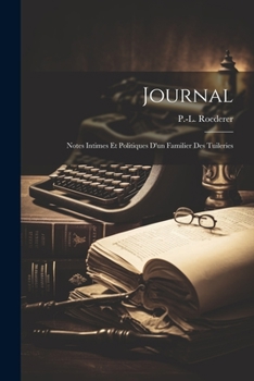 Paperback Journal: Notes intimes et politiques d'un familier des Tuileries [French] Book