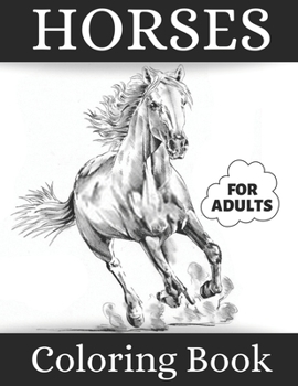 Horses Coloring Book For Adults: A Super Amazing Realistic Horse Coloring Activity Book for Adults And Teenagers .Relaxation And Meditation Designs,Book Size 8.5"x 11".Great Gift for Boys & Girls.