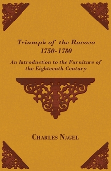 Paperback Triumph of the Rococo 1750-1780 - An Introduction to the Furniture of the Eighteenth Century Book