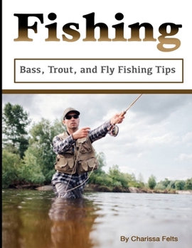 Paperback Fishing: Bass, Trout, and Fly Fishing Tips Book