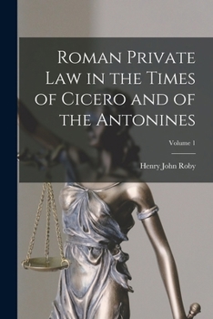 Paperback Roman Private Law in the Times of Cicero and of the Antonines; Volume 1 Book