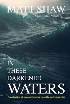 Paperback In these darkened waters: a collection of oceanic horror from the darkest depths Book