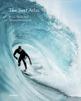 Hardcover The Surf Atlas: Iconic Waves and Surfing Hinterlands Around the World Book