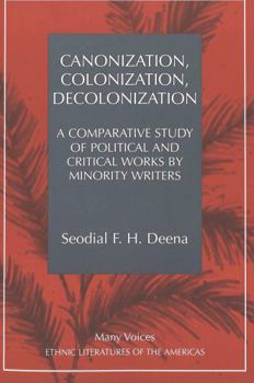Paperback Canonization, Colonization, Decolonization: A Comparative Study of Political and Critical Works by Minority Writers Book