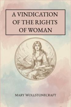 A Vindication of the Rights of Woman