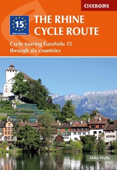 Paperback The Rhine Cycle Route: From Source to Sea Through Switzerland, Germany and the Netherlands Book