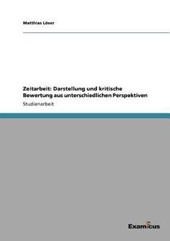 Paperback Zeitarbeit: Darstellung und kritische Bewertung aus unterschiedlichen Perspektiven [German] Book