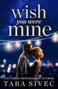 Paperback Wish You Were Mine: A Heart-Wrenching Story about First Loves and Second Chances Book