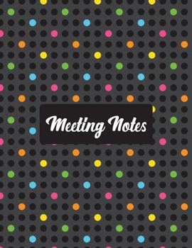 Paperback Meeting Notes: Detailed meeting notes journal for recording meeting minutes with detailed sections to keep track of attendees and act Book