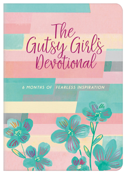 Paperback The Gutsy Girl's Devotional: 6 Months of Fearless Inspiration Book