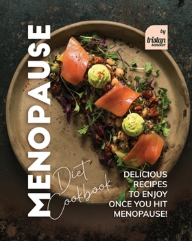 Paperback Menopause Diet Cookbook: Delicious Recipes to Enjoy Once You Hit Menopause! Book