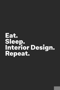 Paperback Eat Sleep Interior Design Repeat: Interior Design Notebook for Interior Designer Book