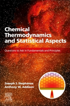 Paperback Chemical Thermodynamics and Statistical Aspects: Questions to Ask in Fundamentals and Principles Book