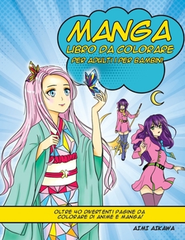 Paperback Manga libro da colorare per adulti i per bambini: Oltre 40 divertenti pagine da colorare di anime e manga! [Italian] Book