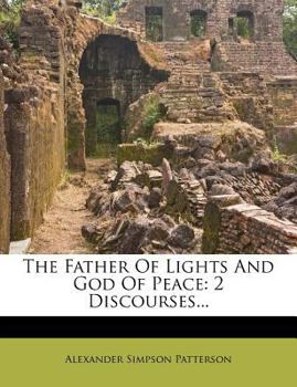 Paperback The Father of Lights and God of Peace: 2 Discourses... Book