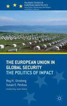 Hardcover The European Union in Global Security: The Politics of Impact Book