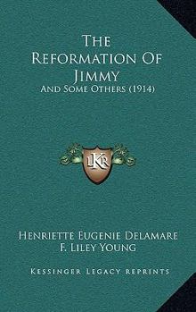 Paperback The Reformation Of Jimmy: And Some Others (1914) Book