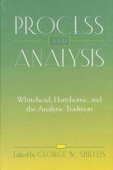 Hardcover Process and Analysis: Whitehead, Hartshorne, and the Analytic Tradition Book
