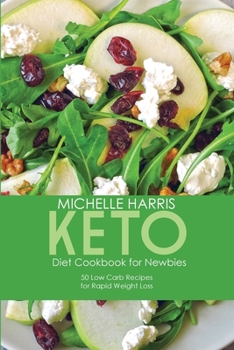 Paperback Keto Diet Cookbook for Newbies: 50 Low Carb Recipes for Rapid Weight Loss Book