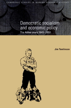 Paperback Democratic Socialism and Economic Policy: The Attlee Years, 1945-1951 Book