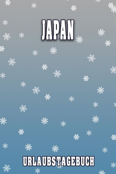 Japan Urlaubstagebuch: Reisetagebuch für Japan. Ideal für Skiurlaub, Winterurlaub oder Schneeurlaub.  Mit vorgefertigten Seiten und freien Seiten für ... oder als Abschiedsgeschenk (German Edition)