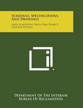 Paperback Schedule, Specifications, and Drawings: Mesa Substation, Davis Dam Project, Arizona-Nevada Book